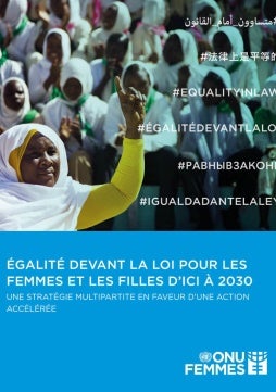 Égalité devant la loi pour les femmes et les filles d’ici à 2030 : Une stratégie multipartite en faveur d’une action accélérée